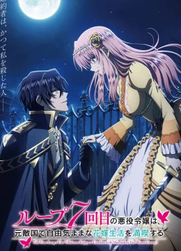 Xem Phim Vòng lặp thứ 7 – Nữ phản diện tận hưởng cuộc sống vô ưu sau khi cưới kẻ thù truyền kiếp Thuyết Minh Online