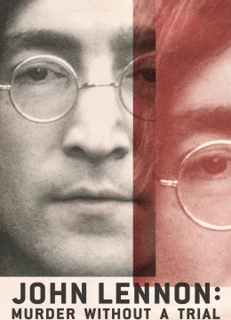 Xem Phim Vụ Ám Sát John Lennon: Lời Nhận Tội Không Qua Xét Xử Thuyết Minh Online