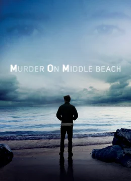 Xem Phim Vụ Án Mạng Trên Đường Middle Beach Thuyết Minh Online