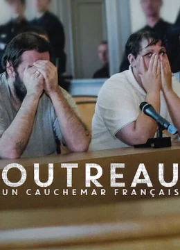Xem Phim Vụ án Outreau: Cơn ác mộng nước Pháp Thuyết Minh Online