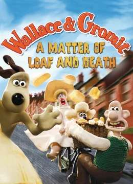 Xem Phim Wallace Và Gromit- Bánh Mì Và Cái Chết Thuyết Minh Online