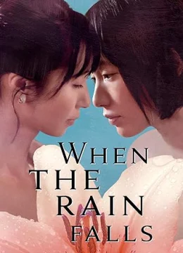 Xem Phim When the Rain Falls Thuyết Minh Online