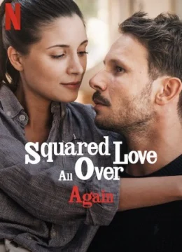 Xem Phim Yêu bình phương lại từ đầu Thuyết Minh Online