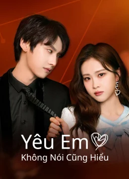Xem Phim Yêu Em Không Nói Cũng Hiểu Thuyết Minh Online
