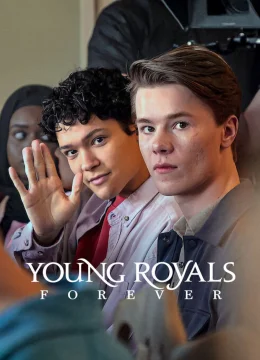 Xem Phim Young Royals Forever Thuyết Minh Online