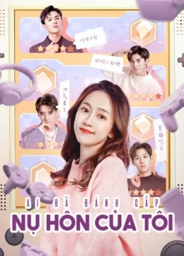 Xem Phim Ai Đã Đánh Cắp Nụ Hôn Của Tôi Thuyết Minh Online