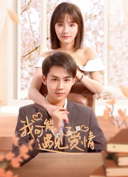 Xem Phim Có Lẽ Tôi Đã Yêu Rồi Thuyết Minh Online