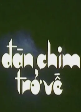 Xem Phim Đàn Chim Trở Về Thuyết Minh Online