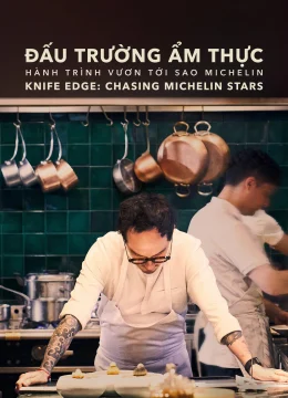Xem Phim Đấu Trường Ẩm Thực: Hành Trình Vươn Tới Sao Michelin Thuyết Minh Online