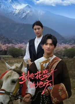 Xem Phim Đi Đến Nơi Hoa Đào Nở Rộ Thuyết Minh Online