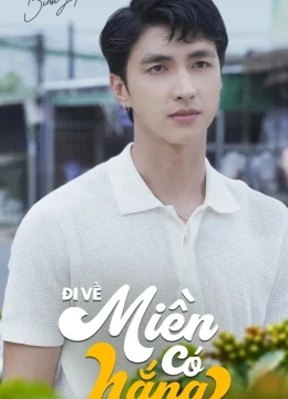 Xem Phim Đi Về Miền Có Nắng Thuyết Minh Online