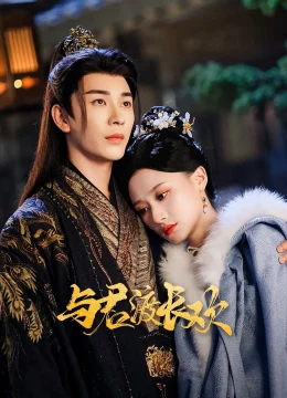 Xem Phim Dữ Quân Độ Trường Hoan Thuyết Minh Online