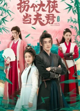 Xem Phim Gả Cho Đại Hiệp Thuyết Minh Online