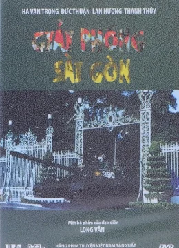 Xem Phim Giải Phóng Sài Gòn Thuyết Minh Online