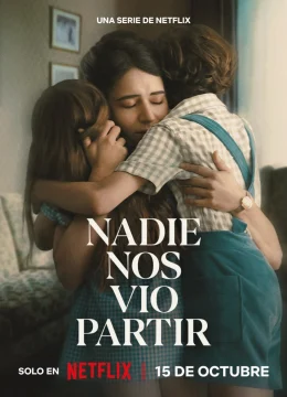 Xem Phim Không Ai Thấy Chúng Ta Rời Đi (Nadie nos vio partir) Thuyết Minh Online
