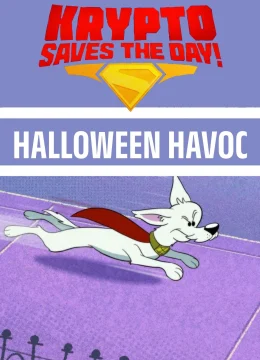 Xem Phim Krypto Saves the Day!: Halloween Havoc Thuyết Minh Online