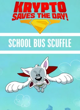 Xem Phim Krypto Saves the Day!: School Bus Scuffle Thuyết Minh Online