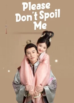 Xem Phim Làm Ơn Đừng Sủng Tôi (Phần 1) Thuyết Minh Online