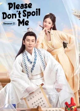 Xem Phim Làm Ơn Đừng Sủng Tôi (Phần 2) Thuyết Minh Online