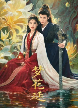 Xem Phim Mộng Hoa Đình Thuyết Minh Online
