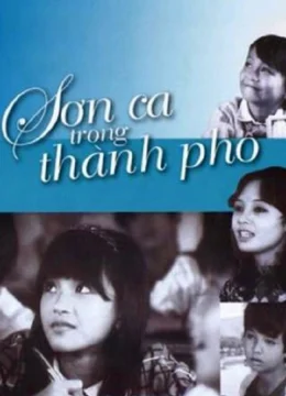 Xem Phim Sơn Ca Trong Thành Phố Thuyết Minh Online