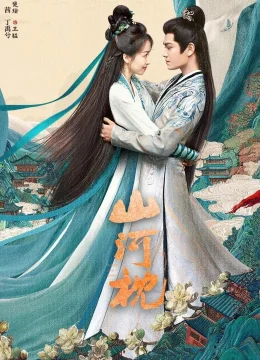 Xem Phim Sơn Hà Chẩm Thuyết Minh Online