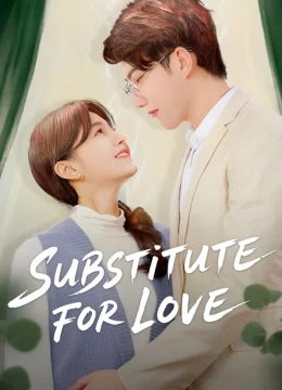 Xem Phim Thế Thân Vì Tình Yêu Thuyết Minh Online