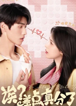 Xem Phim Ủa? Suýt Chia Tay Rồi! Thuyết Minh Online