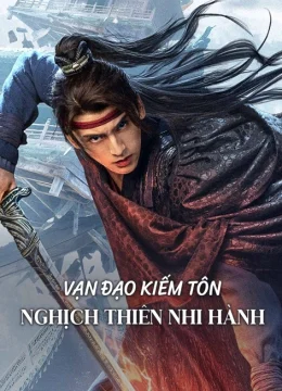 Xem Phim Vạn Đạo Kiếm Tôn: Nghịch Thiên Nhi Hành Thuyết Minh Online