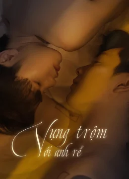 Xem Phim Vụng Trộm Với Anh Rể Thuyết Minh Online