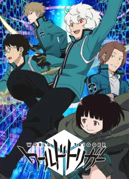 Xem Phim World Trigge (Phần 1) Thuyết Minh Online