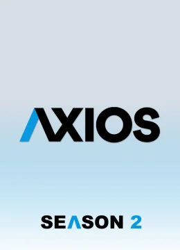 Xem Phim Axios (Phần 2) Thuyết Minh Online
