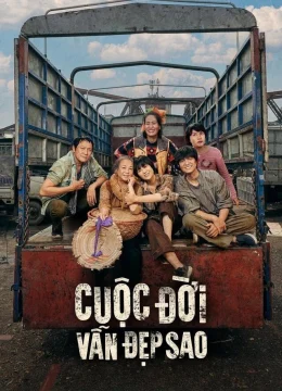 Xem Phim Cuộc đời vẫn đẹp sao Thuyết Minh Online