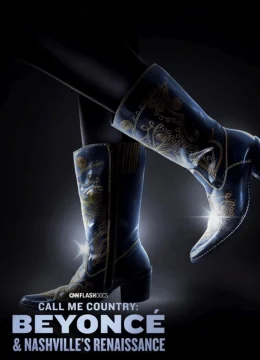 Xem Phim Gọi Tôi Là Nhạc Đồng Quê: Beyoncé Và Chuyến Lưu Diễn Renaissance Tại Nashville Thuyết Minh Online