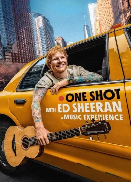 Xem Phim One Shot Cùng Ed Sheeran Thuyết Minh Online