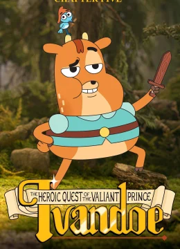 Xem Phim Sứ Mệnh Anh Hùng Của Hoàng Tử Dũng Cảm Ivandoe (Phần 5) Thuyết Minh Online