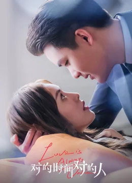 Xem Phim Yêu Đúng Lúc Gặp Đúng Người Thuyết Minh Online