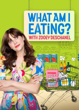 Xem Phim Zoey Deschanel: Tôi Đang Ăn Những Gì? Thuyết Minh Online