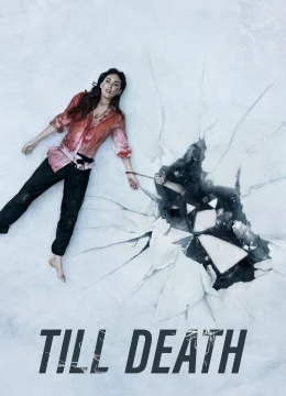 Xem Phim Cho Đến Khi Chết (Tới Chết) Thuyết Minh Online