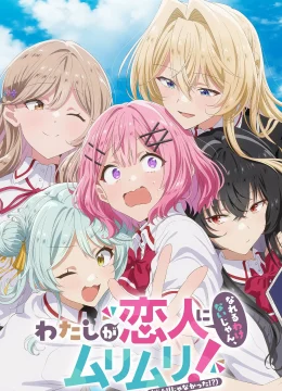 Xem Phim Không Đời Nào Tôi Có Thể Có Người Yêu! Hoặc Có Thể Là Có… (Watashi ga Koibito ni Nareru Wake Nai jan, Muri Muri!) Thuyết Minh Online