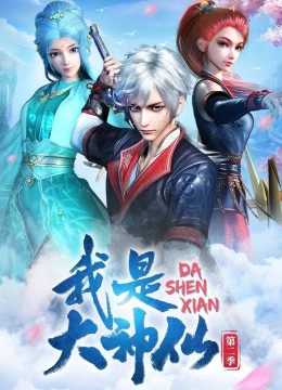 Xem Phim Ta Là Đại Thần Tiên (Phần 2) Thuyết Minh Online