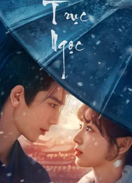 Xem Phim Trục Ngọc Thuyết Minh Online