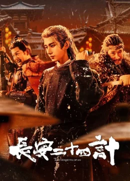 Xem Phim Trường An 24 Kế Thuyết Minh Online