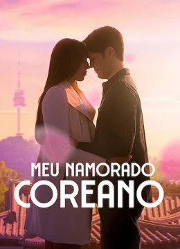 Xem Phim Bạn Trai Người Hàn Quốc Của Tôi (Meu Namorado Coreano) Thuyết Minh Online