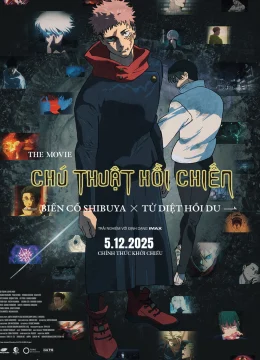 Xem Phim Chú Thuật Hồi Chiến: -BIến Cố Shibuya x Tử Diệt Hồi Du- Thuyết Minh Online