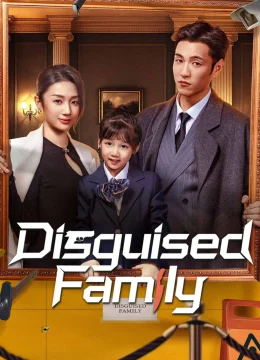 Xem Phim Gia Đình Ngụy Trang Thuyết Minh Online