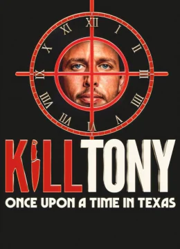 Xem Phim Giết Tony: Ngày xửa ngày xưa ở Texas Thuyết Minh Online