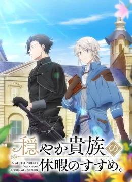 Xem Phim Kỳ Nghỉ Dưỡng Của Chàng Quý Tộc Ôn Hòa (Odayaka Kizoku no Kyuuka no Susume) Thuyết Minh Online