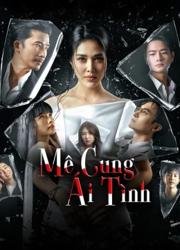 Xem Phim Mê Cung Ái Tình Thuyết Minh Online