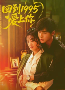 Xem Phim Quay Về Năm 1995 Để Yêu Em Thuyết Minh Online